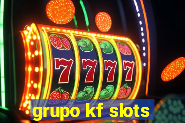 grupo kf slots